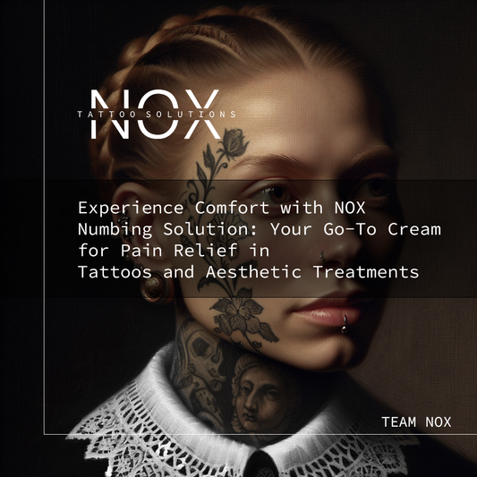 Experience Comfort with NOX Numbing Solution: Your Go-To Cream for Pain Relief in Tattoos and Aesthetic Treatments